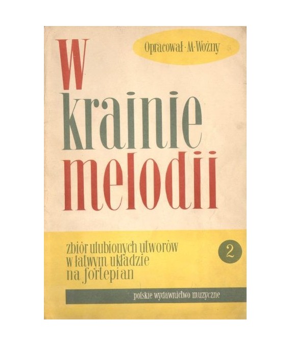 W krainie melodii. Zbiór ulubionych utworów w łatwym układzie na fortepian. Zeszyt III