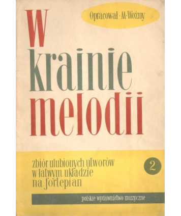 W krainie melodii. Zbiór ulubionych utworów w łatwym układzie na fortepian. Zeszyt III