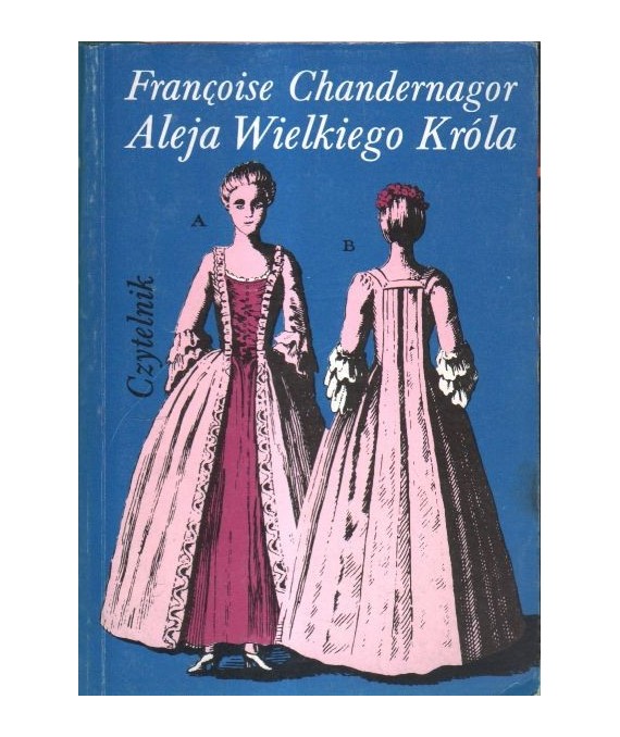 Aleja Wielkiego Króla. Wspomnienia Françoise d’Aubigné, markizy de Maintenon, królowej Francji zaślubionej