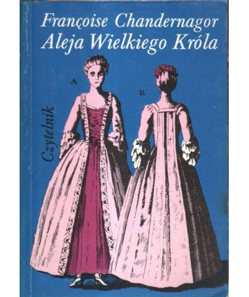 Aleja Wielkiego Króla. Wspomnienia Françoise d’Aubigné, markizy de Maintenon, królowej Francji zaślubionej