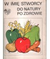 W imię stwórcy do natury po zdrowie