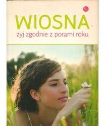 Wiosna. Żyj zgodnie z porami roku