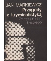 Przygody z kryminalistyką. Ze wspomnień biegłego