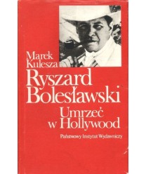 Ryszard Bolesławski. Umrzeć w Hollywood