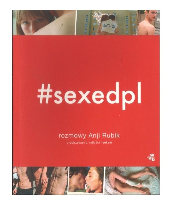 sexedpl. Rozmowy Anji Rubik o dojrzewaniu, miłości i seksie