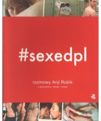 sexedpl. Rozmowy Anji Rubik o dojrzewaniu, miłości i seksie