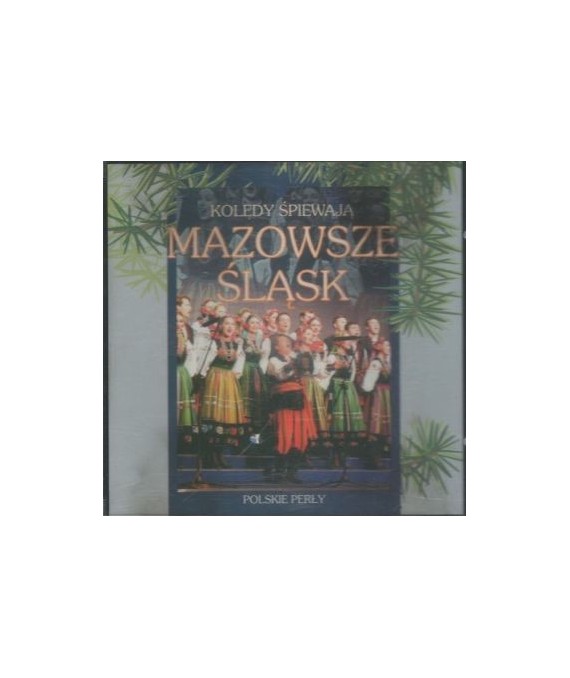 Kolędy śpiewają Mazowsze Śląsk