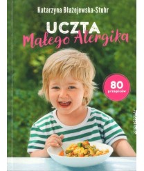 Uczta małego alergika. 80 przepisów