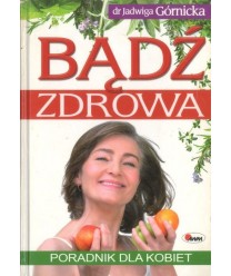 Bądź zdrowa. Poradnik dla kobiet