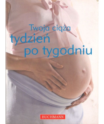 Twoja ciąża tydzień po tygodniu