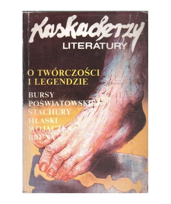 Kaskaderzy literatury. O twórczości i legendzie A.Bursy, M.Hłaski, H.Poświatowskiej, E.Stachury, R.Wojaczka