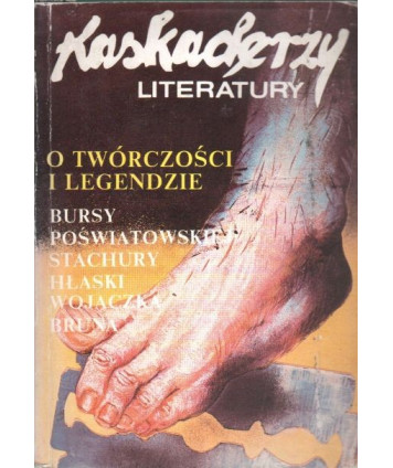 Kaskaderzy literatury. O twórczości i legendzie A.Bursy, M.Hłaski, H.Poświatowskiej, E.Stachury, R.Wojaczka
