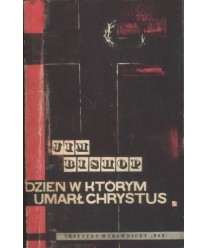 Dzień w którym umarł Chrystus
