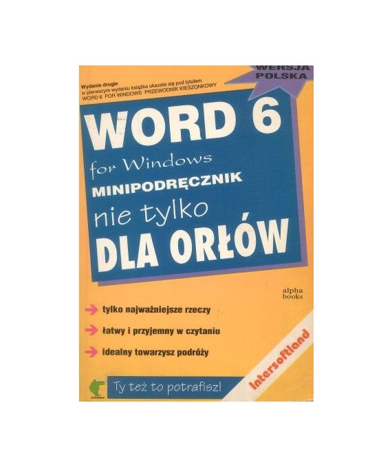 Word 6 for Windows. Minipodręcznik nie tylko dla orłów