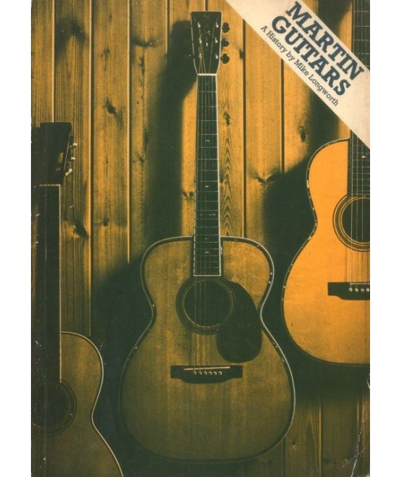 Martin Guitars.  A History by Mike Longworth