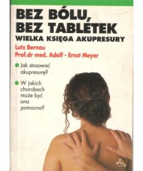 Bez bólu, bez tabletek. Wielka księga akupresury