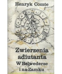 Zwierzenia adiutanta w Belwederze i na zamku