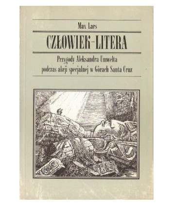 Człowiek-litera. Przygody Alekandra Umwelta podczas akcji specjalnej w górach Santa Cruz