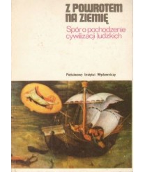 Z powrotem na Ziemię - spór o pochodzenie cywilizacji ludzkich