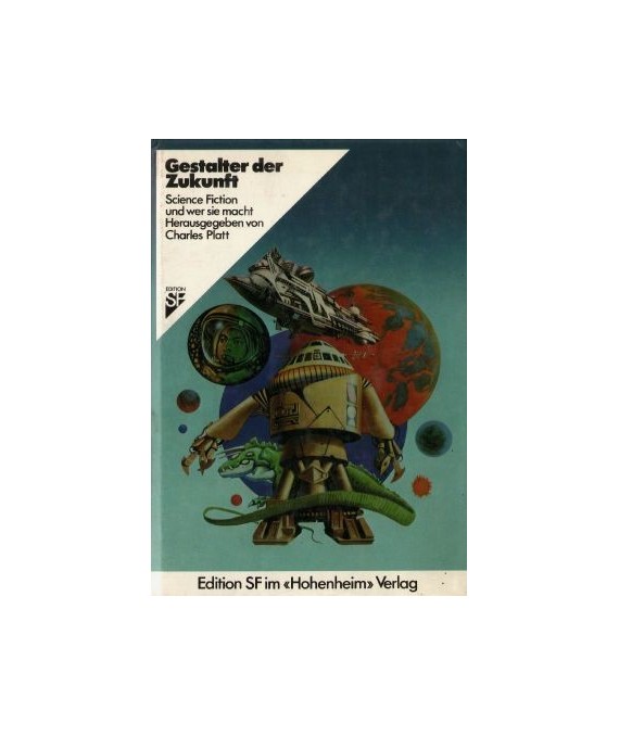 Gestalter der Zukunft. Science Fiction und wer sie macht Herausgegeben von Charles Platt)