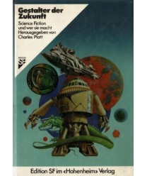 Gestalter der Zukunft. Science Fiction und wer sie macht Herausgegeben von Charles Platt)