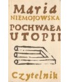 Pochwała utopii. Szkice historyczno-literackie.