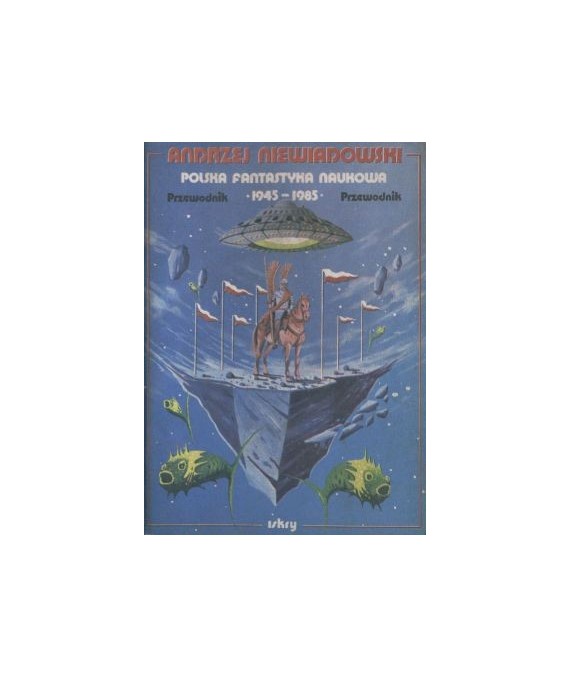 Polska fantastyka naukowa 1945-1985. Przewodnik.