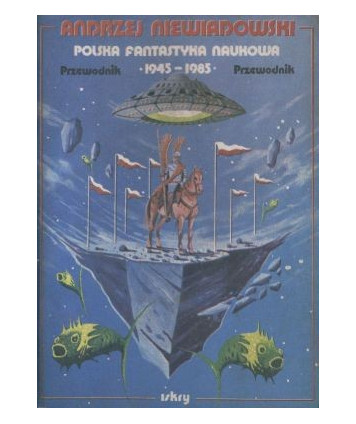 Polska fantastyka naukowa 1945-1985. Przewodnik.