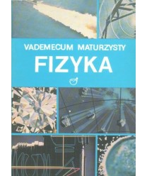 Fizyka - Vademecum maturzysty