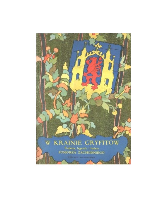 W krainie Gryfittów. Podania, legendy i baśnie Pomorza Zachodniego
