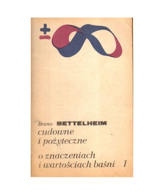 Cudowne i pożyteczne. O znaczeniach i wartościach baśni. T.1-2