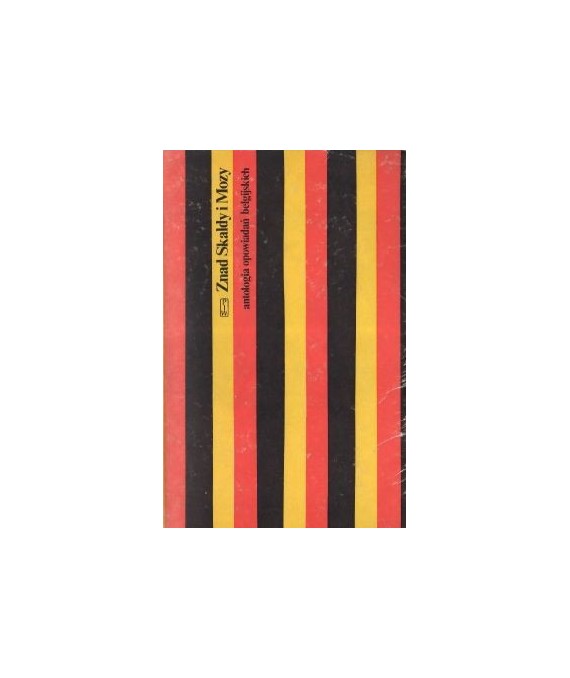 Znad Skaldy i Mozy. Antologia opowiadań belgijskich. t.1-2