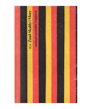 Znad Skaldy i Mozy. Antologia opowiadań belgijskich. t.1-2