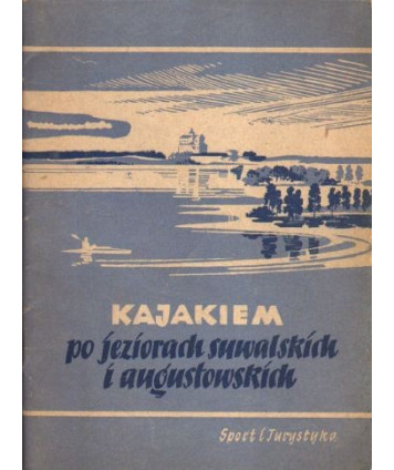 Kajakiem po jeziorach suwalskich i augustowskich