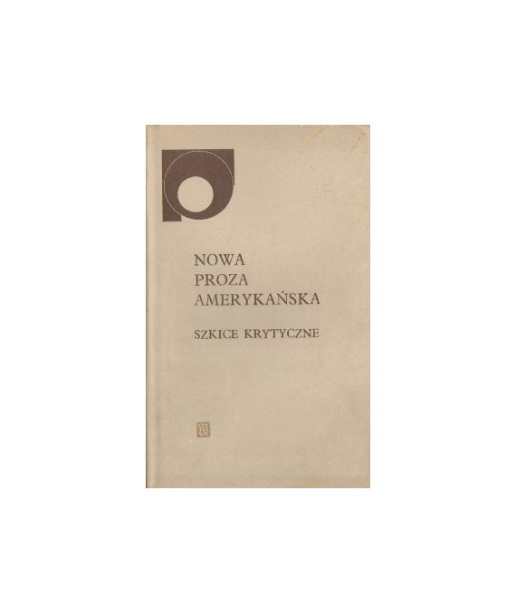 Nowa proza amerykańska. Szkice krytyczne