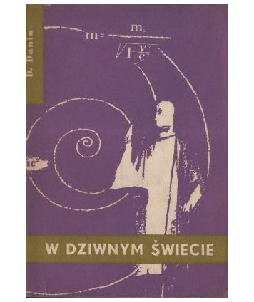 W dziwnym świecie - reportaż z krainy nowej fizyki