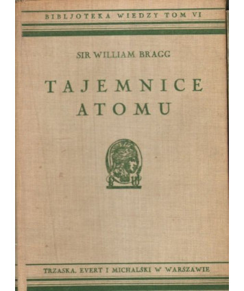 Tajemnice atomu (O istocie materji) (Bibljoteka Wiedzy 6)