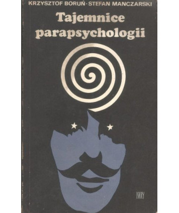 Tajemnice parapsychologii. Eksperymenty - hipotezy - zagadki