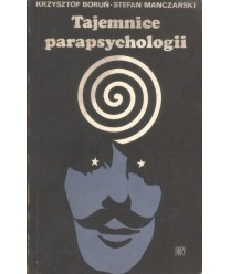 Tajemnice parapsychologii. Eksperymenty - hipotezy - zagadki