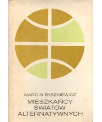 Mieszkańcy światów alternatywnych czyli Historia naturalna rozumu