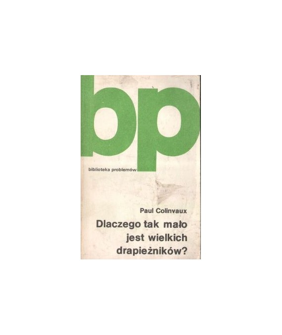 Dlaczego tak mało jest wielkich drapieżników? Eseje ekologiczne