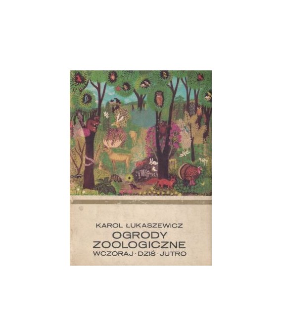 Ogrody zoologiczne wczoraj, dziś, jutro