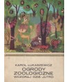 Ogrody zoologiczne wczoraj, dziś, jutro