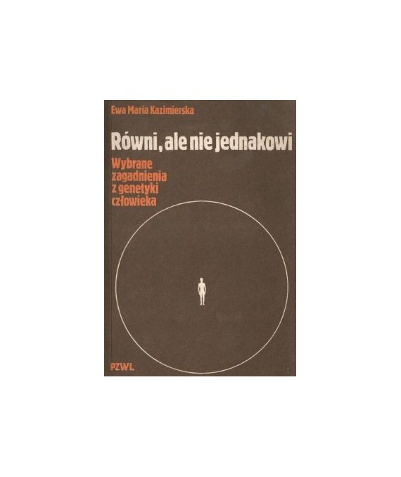 Równi, ale nie jednakowi. Wybrane zagadnienia z genetyki czlowieka