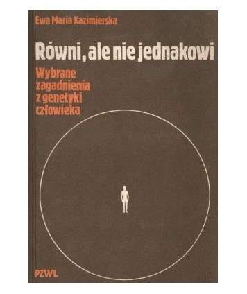 Równi, ale nie jednakowi. Wybrane zagadnienia z genetyki czlowieka