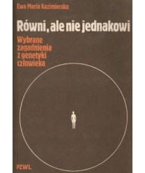Równi, ale nie jednakowi. Wybrane zagadnienia z genetyki czlowieka