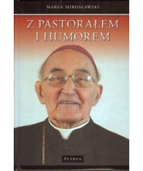 Z pastorałem i humorem. Opowiastki z życia biskupa Albina Małysiaka