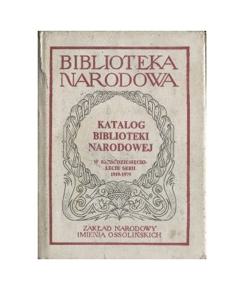 Katalog Biblioteki Narodowej. W sześdziesięciolecie serii 1919 - 1979