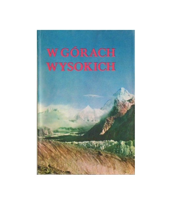 W górach wysokich. Kompendium polskich wypraw wysokogórskich
