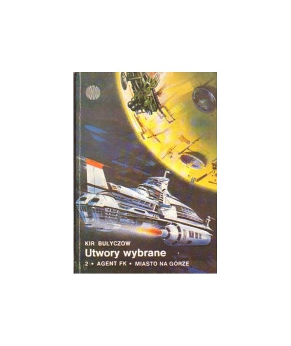 Utwory wybrane. 2. Agent FK, Miasto na górze